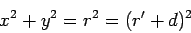 \begin{displaymath}
x^2 + y^2 = r^2 = (r' + d)^2
\end{displaymath}