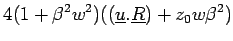 $\displaystyle 4(1+\beta^2w^2)((\underline{u}.\underline{R})+ z_0w\beta^2)$