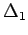 $\displaystyle \Delta_1$