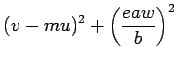 $\displaystyle (v-mu)^2 + \left(\frac{eaw}{b}\right)^2$