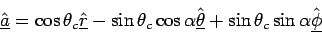 \begin{displaymath}
\underline{\hat{a}}= \cos\theta_{c}\hat{\underline{r}}-\sin\...
...line{\theta}}
+\sin\theta_{c}\sin\alpha \hat{\underline{\phi}}
\end{displaymath}