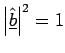 $\left\vert \underline{\hat{b}}
\right\vert^{2} = 1$