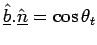 $ \underline{\hat{b}}
. \underline{\hat{n}}= \cos \theta_{t}$