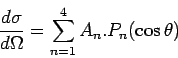 \begin{displaymath}
{d\sigma \over d\Omega } = \sum^{4}_{n=1} A_{n}.P_{n}(\cos\theta)
\end{displaymath}