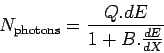 \begin{displaymath}
N_{\rm photons} = \frac{Q.dE}{1 + B.\frac{dE}{dX}}
\end{displaymath}