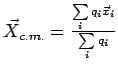 $\vec X_{c.m.} = {\sum\limits_i q_i \vec x_i \over
\sum\limits_i q_i}$