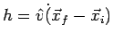 $h = \hat v \dot (\vec x_f - \vec x_i)$