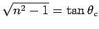 $\sqrt{n^2-1} = \tan \theta_c$