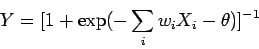 \begin{displaymath}
Y = [ 1 + \exp (- \sum_{i} w_{i}X_{i} - \theta )]^{-1}
\end{displaymath}