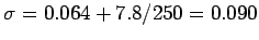 $\sigma = 0.064 + 7.8/250 = 0.090$